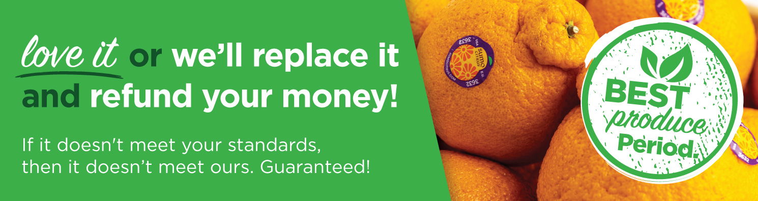 best produce period guarantee we'll refund and replace 